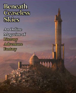 [Magazine of Literary, Adventure, Fantasy 51] • Beneath Ceaseless Skies #51